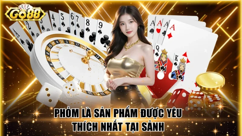 Phỏm là một trong những sản phẩm được yêu thích nhất tại sảnh